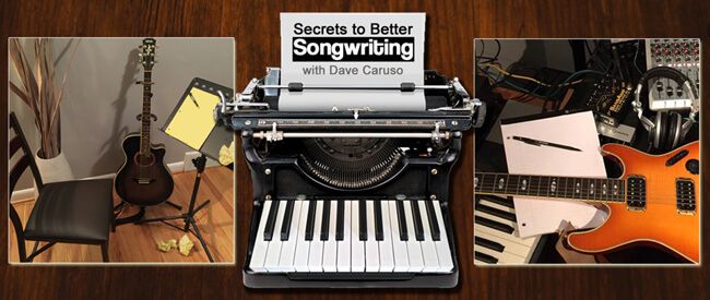 Secrets to Better Songwriting Courses Classes by Songwriter Dave Caruso